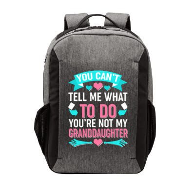 You Can't Tell Me What To Do Granddaughter Vector Backpack