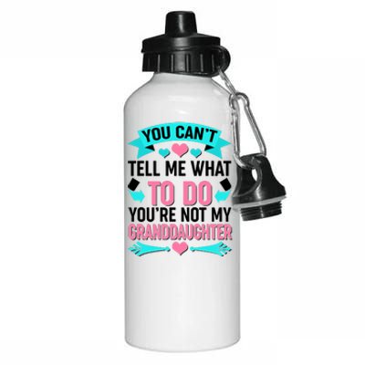 You Can't Tell Me What To Do Granddaughter Aluminum Water Bottle