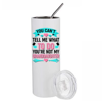 You Can't Tell Me What To Do Granddaughter Stainless Steel Tumbler