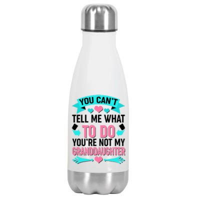 You Can't Tell Me What To Do Granddaughter Stainless Steel Insulated Water Bottle