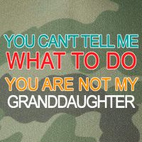 You Can't Tell Me What To Do You Are Not My Granddaughter Legacy Tie Dye Trucker Hat