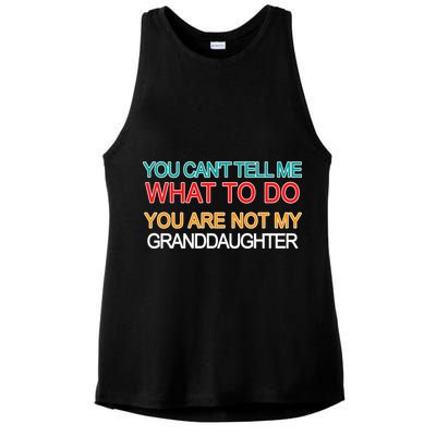 You Can't Tell Me What To Do You Are Not My Granddaughter Ladies PosiCharge Tri-Blend Wicking Tank