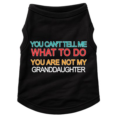 You Can't Tell Me What To Do You Are Not My Granddaughter Doggie Tank
