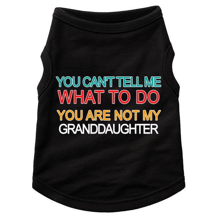 You Can't Tell Me What To Do You Are Not My Granddaughter Doggie Tank