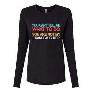 You Can't Tell Me What To Do You Are Not My Granddaughter Womens Cotton Relaxed Long Sleeve T-Shirt