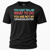 You Can't Tell Me What To Do You Are Not My Granddaughter Cooling Performance Crew T-Shirt