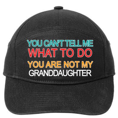 You Can't Tell Me What To Do You Are Not My Granddaughter 7-Panel Snapback Hat