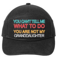 You Can't Tell Me What To Do You Are Not My Granddaughter 7-Panel Snapback Hat