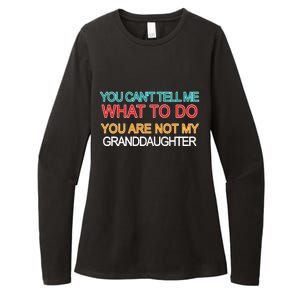 You Can't Tell Me What To Do You Are Not My Granddaughter Womens CVC Long Sleeve Shirt