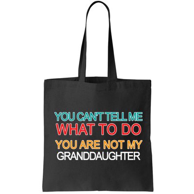 You Can't Tell Me What To Do You Are Not My Granddaughter Bag