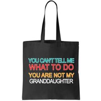 You Can't Tell Me What To Do You Are Not My Granddaughter Bag