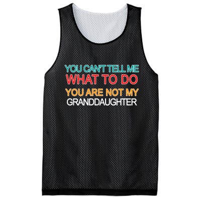 You Can't Tell Me What To Do You Are Not My Granddaughter Mesh Reversible Basketball Jersey Tank