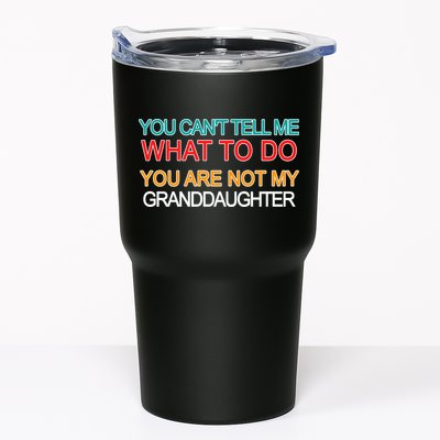 You Can't Tell Me What To Do You Are Not My Granddaughter Tumbler