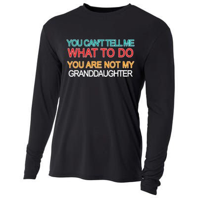 You Can't Tell Me What To Do You Are Not My Granddaughter Cooling Performance Long Sleeve Crew