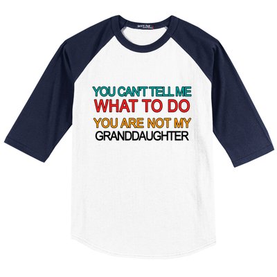 You Can't Tell Me What To Do You Are Not My Granddaughter Baseball Sleeve Shirt