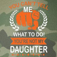 You Can't Tell Me What To Do You're Not My Daughter  Legacy Tie Dye Trucker Hat