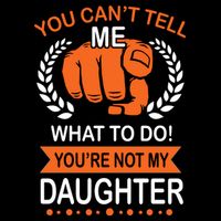 You Can't Tell Me What To Do You're Not My Daughter  Impact Tech Backpack