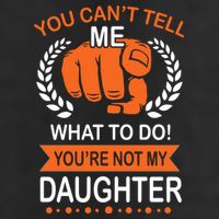 You Can't Tell Me What To Do You're Not My Daughter  Adult Drive Performance Visor