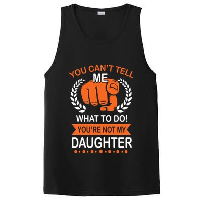 You Can't Tell Me What To Do You're Not My Daughter  PosiCharge Competitor Tank
