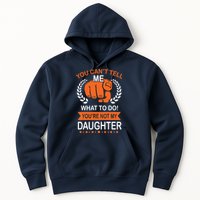 You Can't Tell Me What To Do You're Not My Daughter  Hoodie