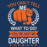 You Can't Tell Me What To Do You're Not My Daughter  7-Panel Snapback Hat