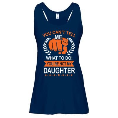 You Can't Tell Me What To Do You're Not My Daughter  Ladies Essential Flowy Tank