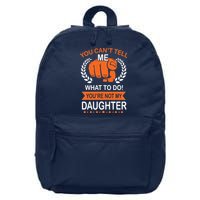 You Can't Tell Me What To Do You're Not My Daughter  16 in Basic Backpack