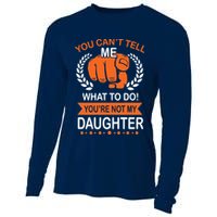 You Can't Tell Me What To Do You're Not My Daughter  Cooling Performance Long Sleeve Crew