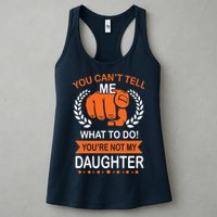 You Can't Tell Me What To Do You're Not My Daughter  Womens Tank Top