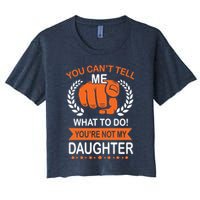 You Can't Tell Me What To Do You're Not My Daughter  Crop Top