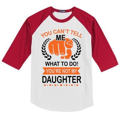 You Can't Tell Me What To Do You're Not My Daughter  Kids Colorblock Raglan Jersey