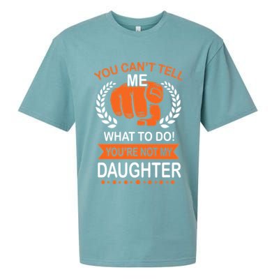 You Can't Tell Me What To Do You're Not My Daughter  Sueded Cloud Jersey T-Shirt