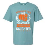 You Can't Tell Me What To Do You're Not My Daughter  Sueded Cloud Jersey T-Shirt