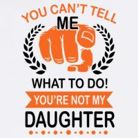 You Can't Tell Me What To Do You're Not My Daughter  Garment-Dyed Sweatshirt