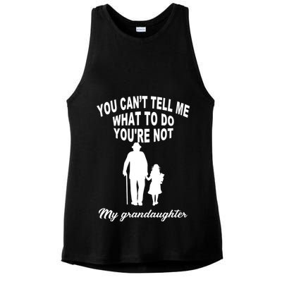 You Can't Tell Me What To Do You're Not My Grandaughter Ladies PosiCharge Tri-Blend Wicking Tank