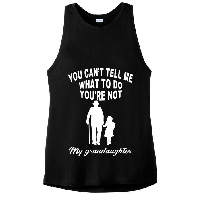 You Can't Tell Me What To Do You're Not My Grandaughter Ladies PosiCharge Tri-Blend Wicking Tank