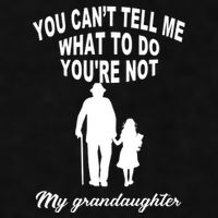 You Can't Tell Me What To Do You're Not My Grandaughter Ladies PosiCharge Tri-Blend Wicking Tank