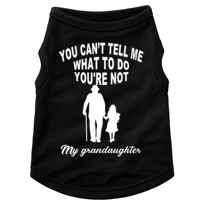 You Can't Tell Me What To Do You're Not My Grandaughter Doggie Tank