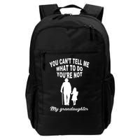 You Can't Tell Me What To Do You're Not My Grandaughter Backpack