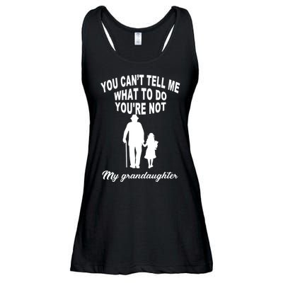 You Can't Tell Me What To Do You're Not My Grandaughter Ladies Essential Flowy Tank