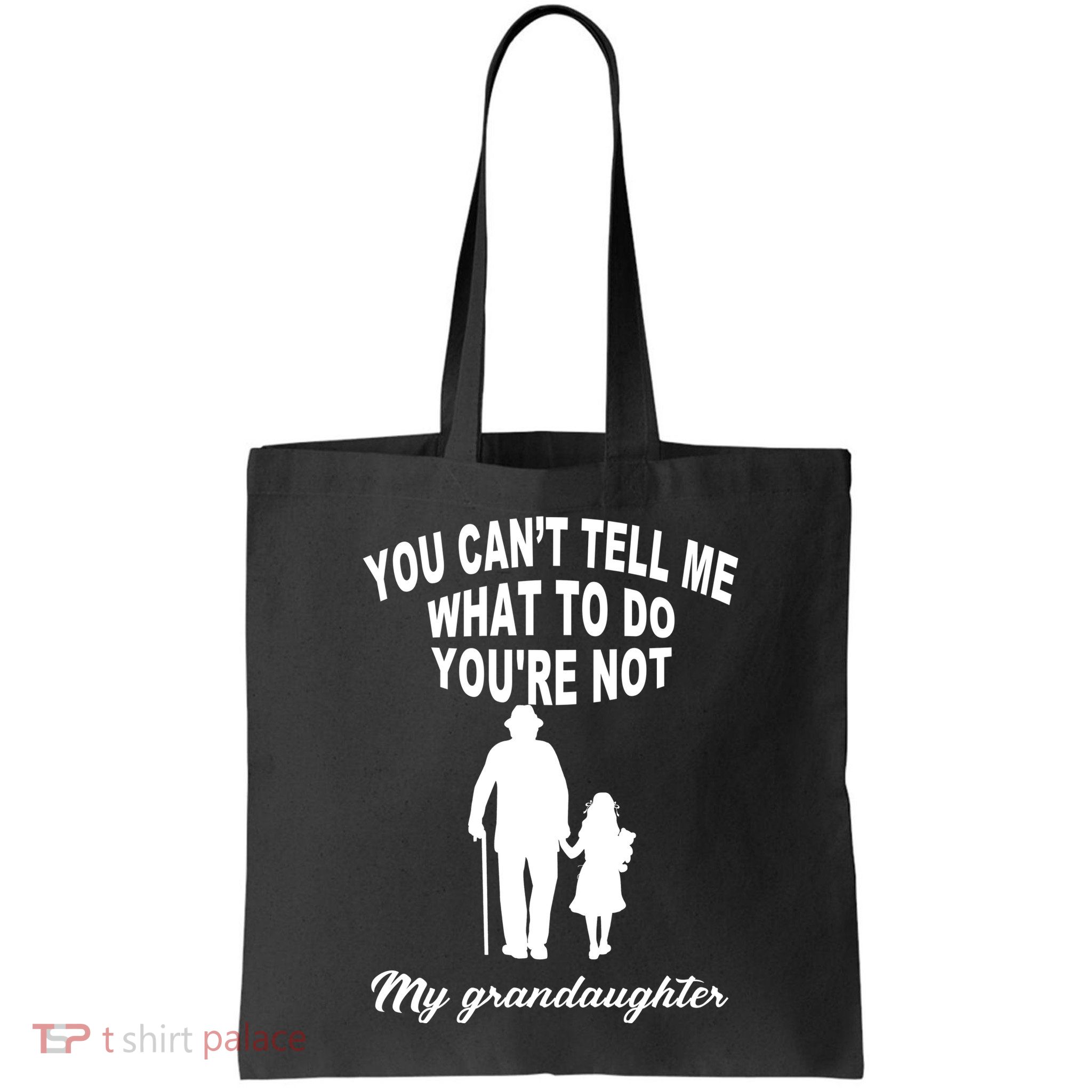You Can't Tell Me What To Do You're Not My Grandaughter Bag