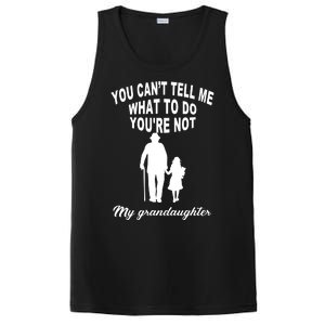 You Can't Tell Me What To Do You're Not My Grandaughter PosiCharge Competitor Tank