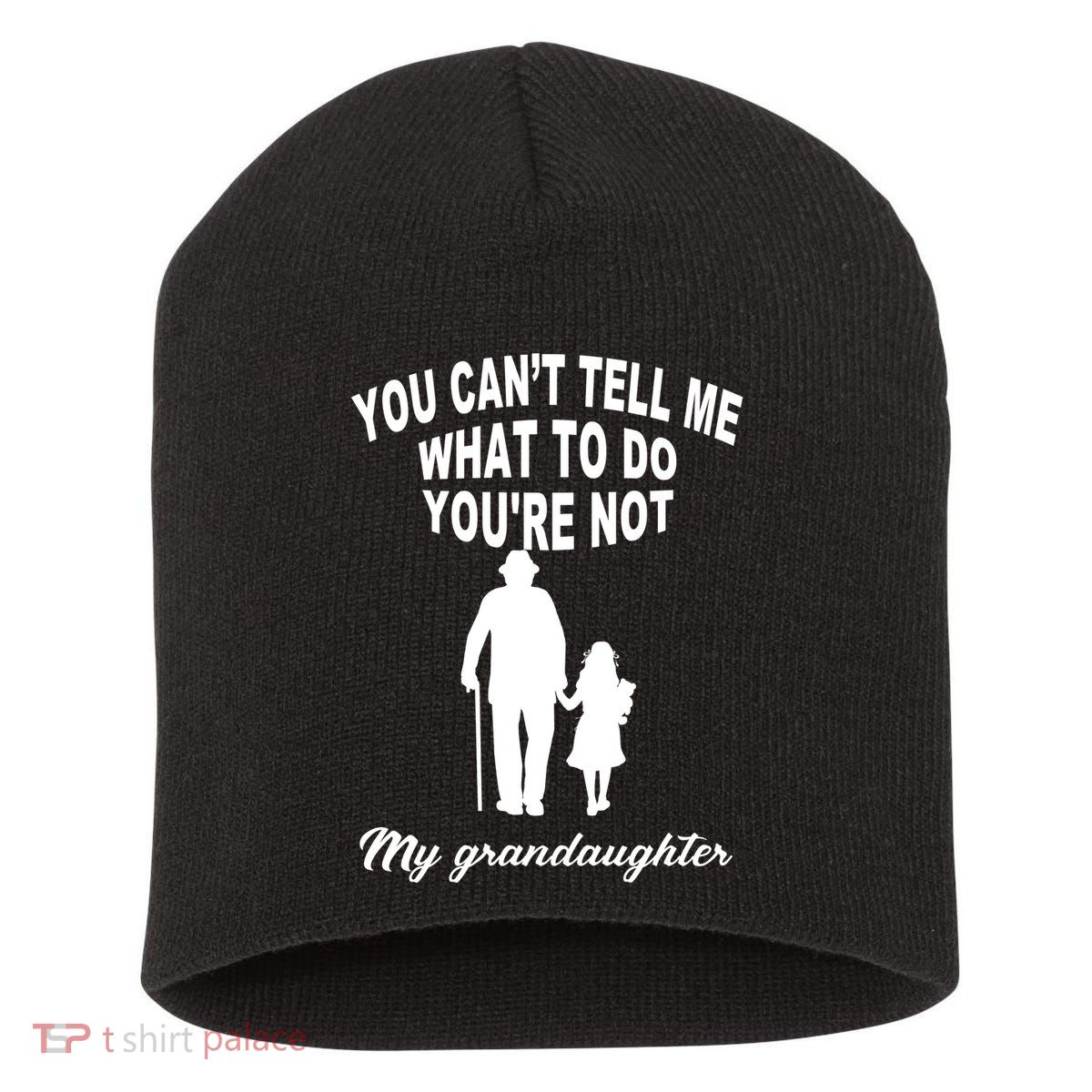 You Can't Tell Me What To Do You're Not My Grandaughter Short Acrylic Beanie