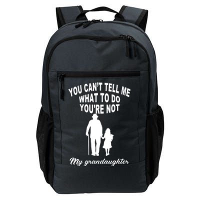 You Can't Tell Me What To Do You're Not My Grandaughter Daily Commute Backpack