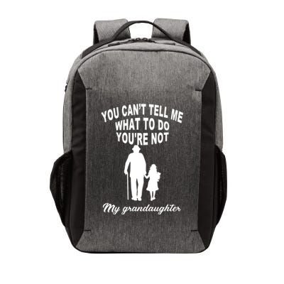 You Can't Tell Me What To Do You're Not My Grandaughter Vector Backpack