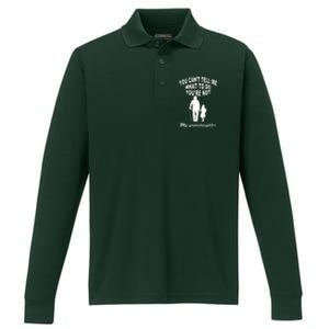 You Can't Tell Me What To Do You're Not My Grandaughter Performance Long Sleeve Polo