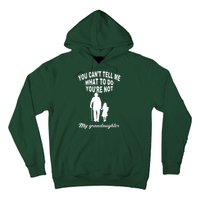 You Can't Tell Me What To Do You're Not My Grandaughter Hoodie