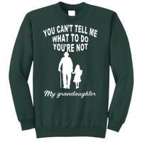 You Can't Tell Me What To Do You're Not My Grandaughter Sweatshirt