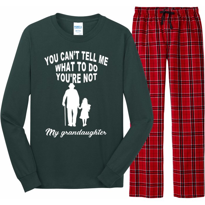 You Can't Tell Me What To Do You're Not My Grandaughter Long Sleeve Pajama Set