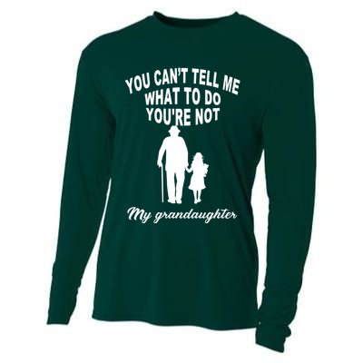 You Can't Tell Me What To Do You're Not My Grandaughter Cooling Performance Long Sleeve Crew